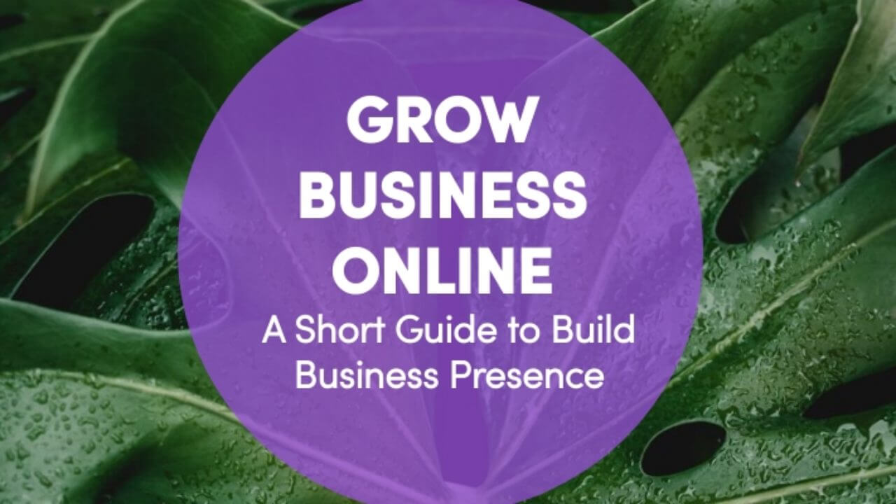 How to Grow Your Business Online Presence With Just a Few Tips