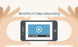 What Are The Benefits Of Video Advertising?